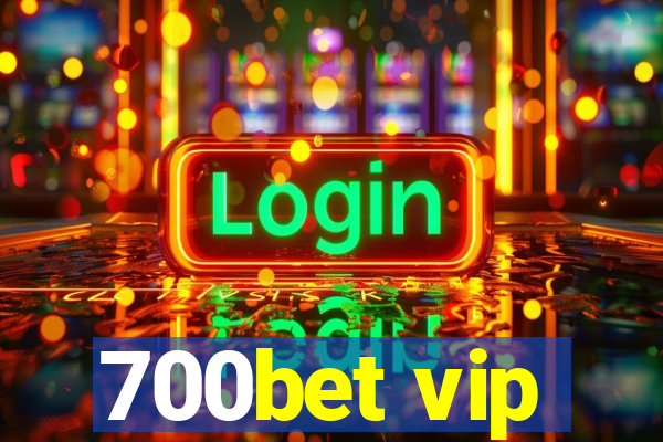 700bet vip